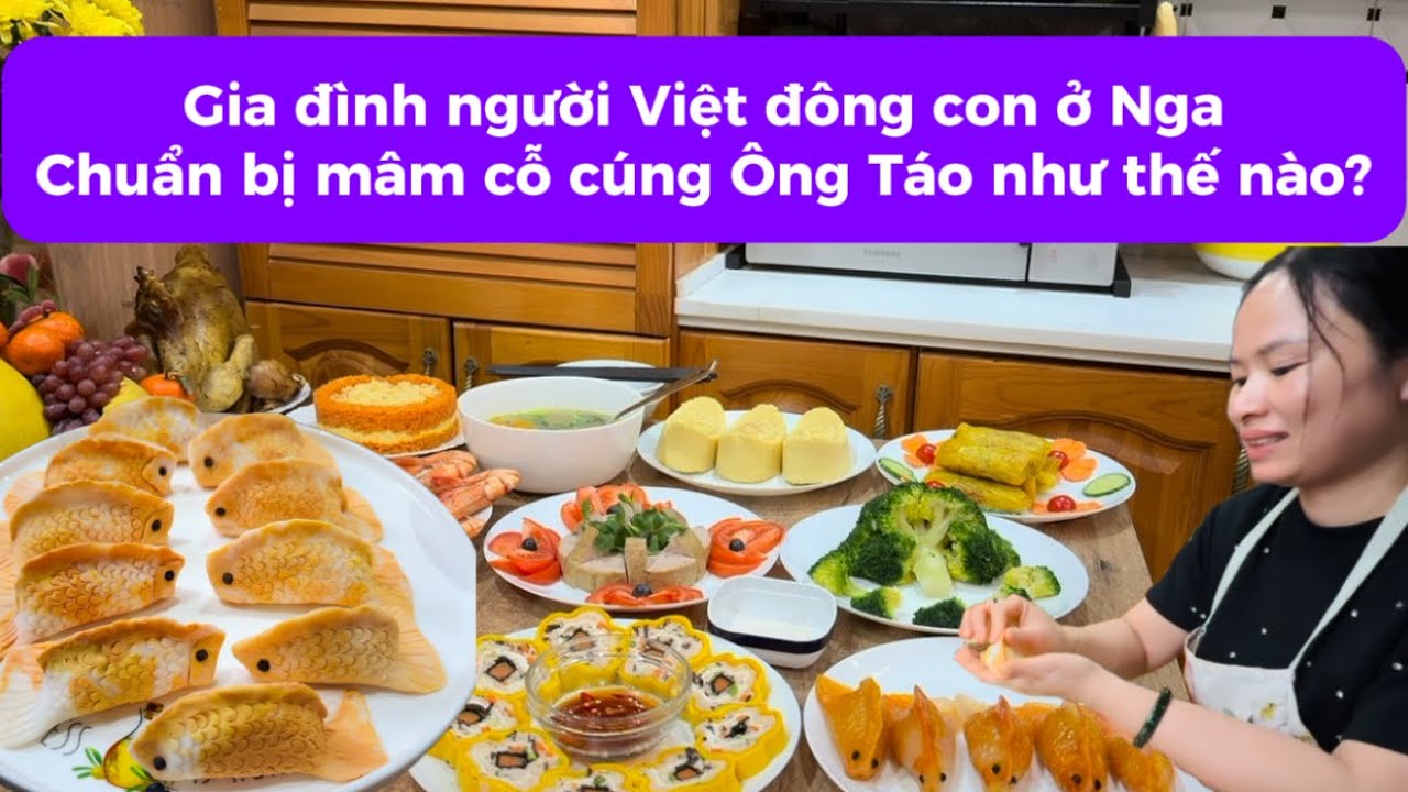Giữa Mùa Đông Nước Nga, Tôi Vẫn Làm Mâm Cỗ Ông Táo Đậm Hồn Việt