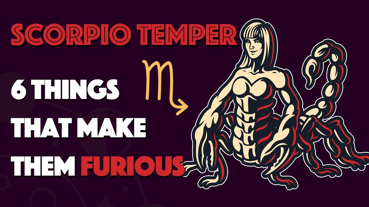 SCORPIO Temper || 6 Things that Make them Furious