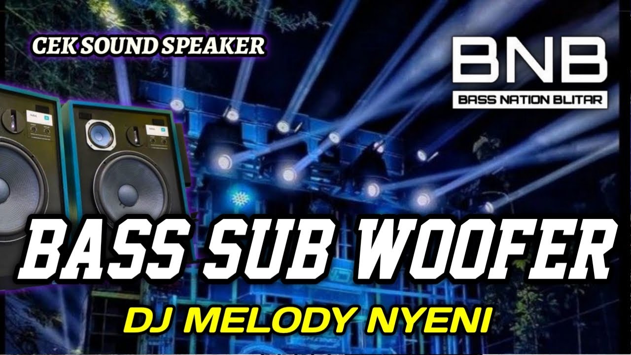 DJ BASS SUB WOFFER CHECK SOUND FULL MELODY NYENI | BASS NATION BLITAR