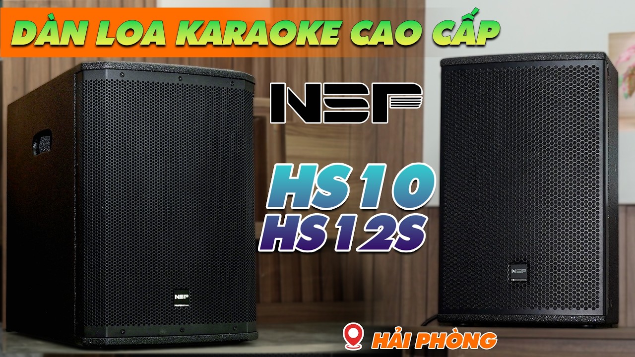[SIÊU NHỎ GỌN]  Dàn Loa karaoke Made by England | NSP HS10 & Subwoofer HS12S | Tại Hải Phòng
