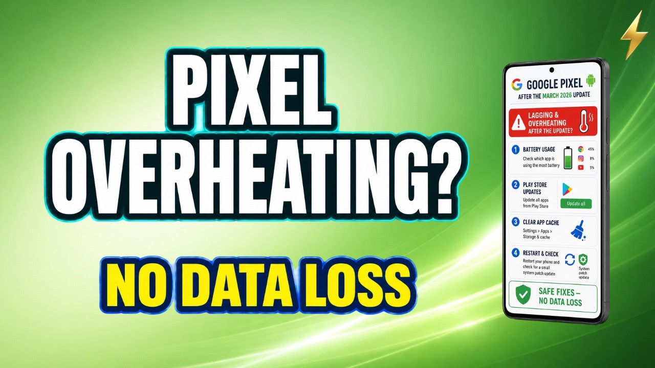 Pixel Lagging or Overheating After March 2026 Update? Safe Fixes (No Data Loss)