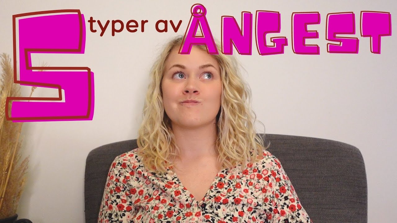 5 olika typer av ångest