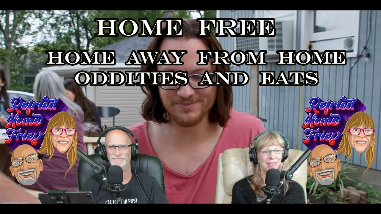 Home Away From Home 'Oddities and Eats' @HomeFreeGuys #homefreereaction Ep 138