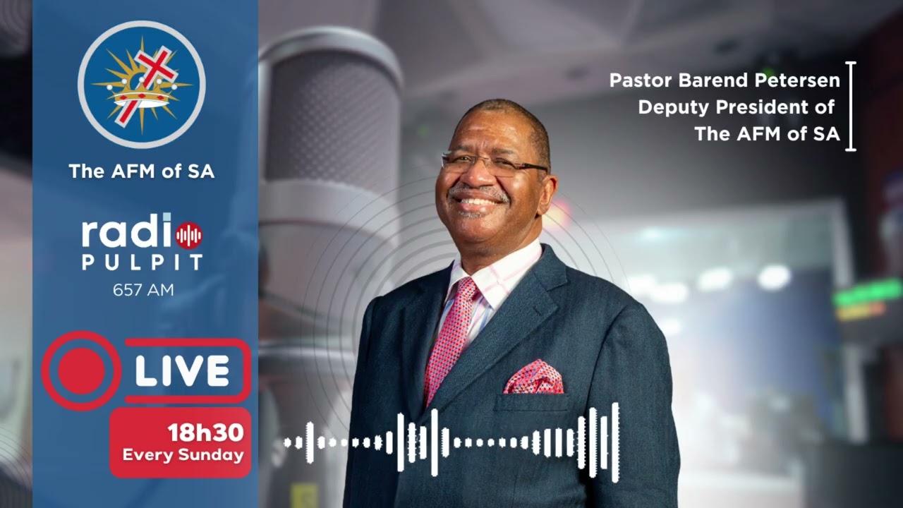 Pastor Barend Peterson: The AFM&rsquo;s 30th Year Unity Celebrations |  AFM Podcasts on Radio Pulpit