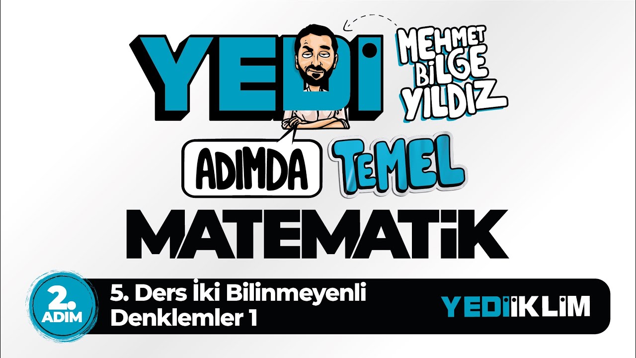 Yedi Adımda Temel Matematik (Tyt-Kpss-Ales-Dgs) 2. Adım 5. Ders İki Bilinmeyenli Denklemler 1