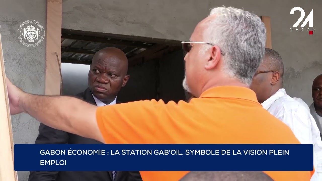 GABON ÉCONOMIE : LA STATION GAB'OIL, SYMBOLE DE LA VISION PLEIN EMPLOI.