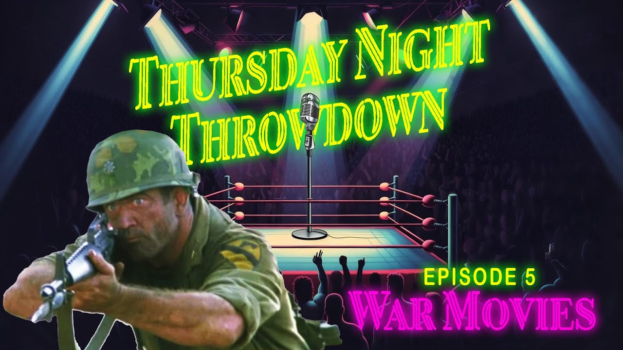 The Greatest War Movies! Thursday Night Throwdown Episode 5: