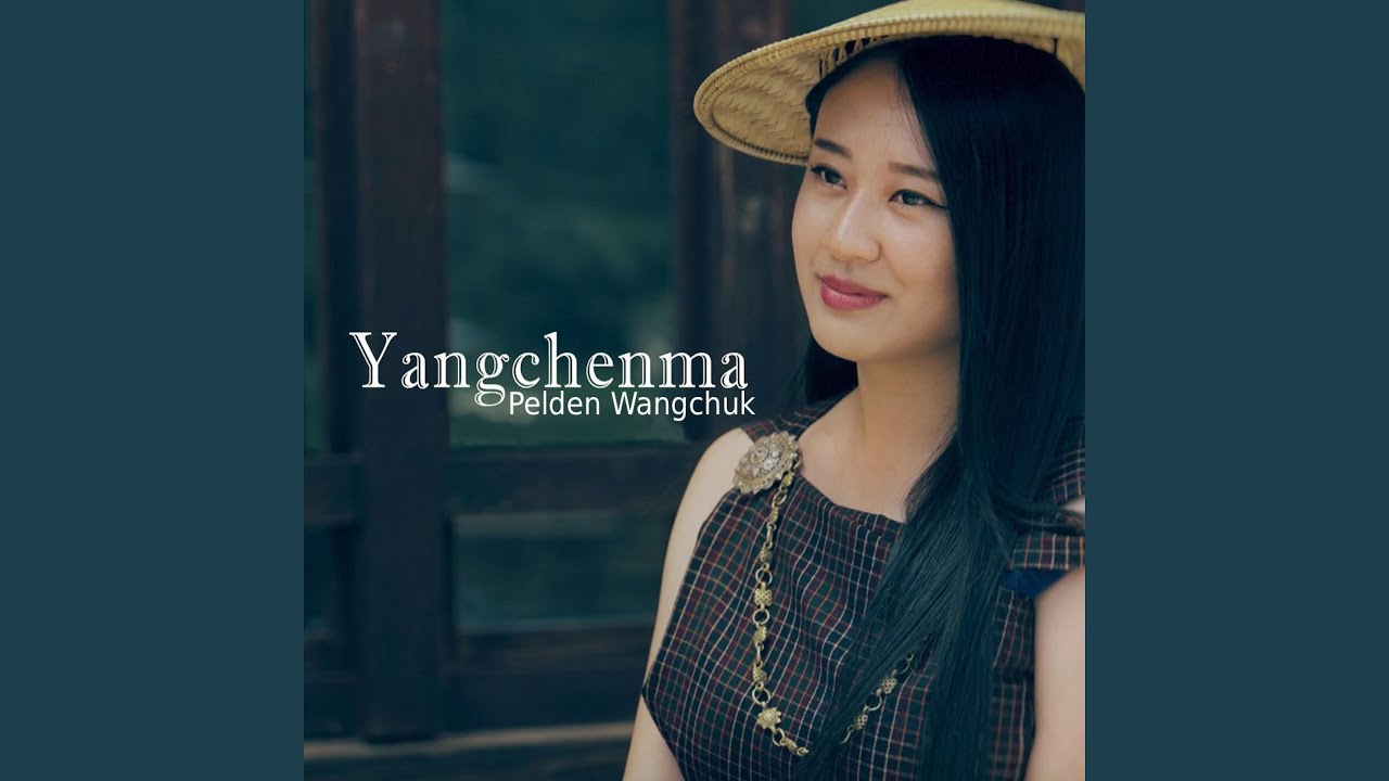 Yangchenma (feat. Pelden Wangchuk)