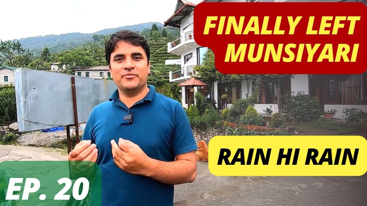 Kumaon Ep 20 || Rain and Rain, Finally Munsyari se Nikal Liye, Uttarakhand