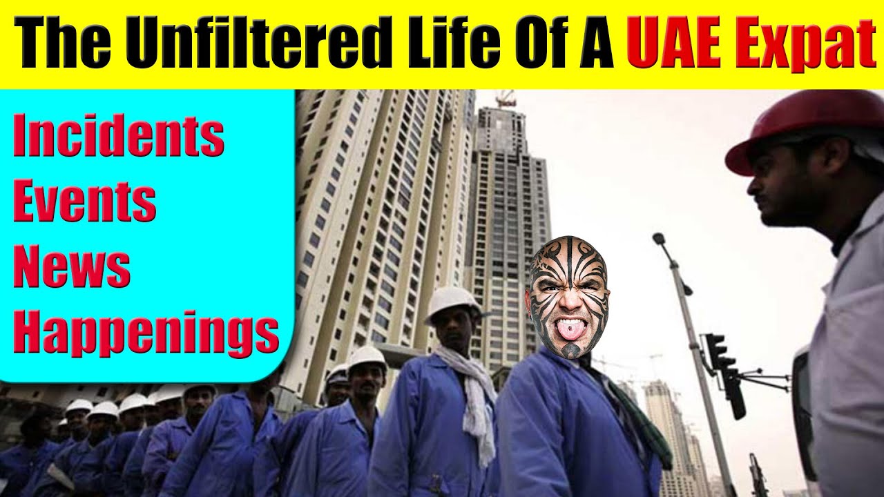 The Unfiltered Life Of A UAE Expat - News, Incidents & Happenings of UAE Expats