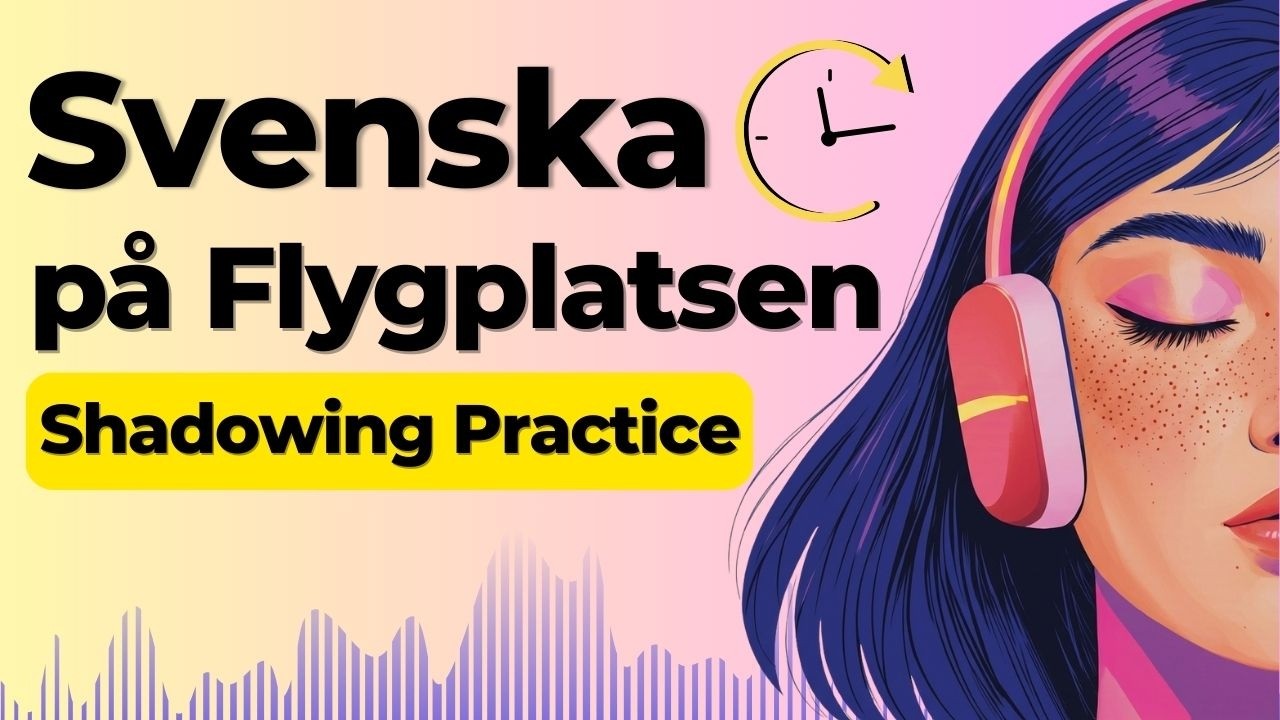 Speak Swedish at the Airport | Shadowing Swedish Speaking Practice
