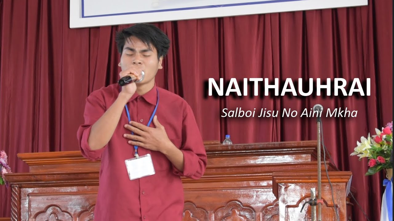 Salboi Jisu No Aini Mkha || Naithauhrai Reang @NaithauhraiReang-l4h  || JLSBA JM 2019