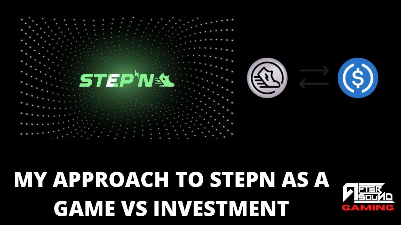 MY APPROACH TO STEPN AS A GAME VS INVESTMENT
