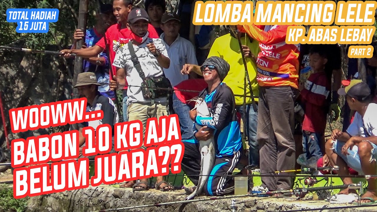 KP. Abas Lebay Part 2- Lomba Mancing Lele Full Master || Bukan Mainn!!! Lele 10 Kg Berhasil Naikkan