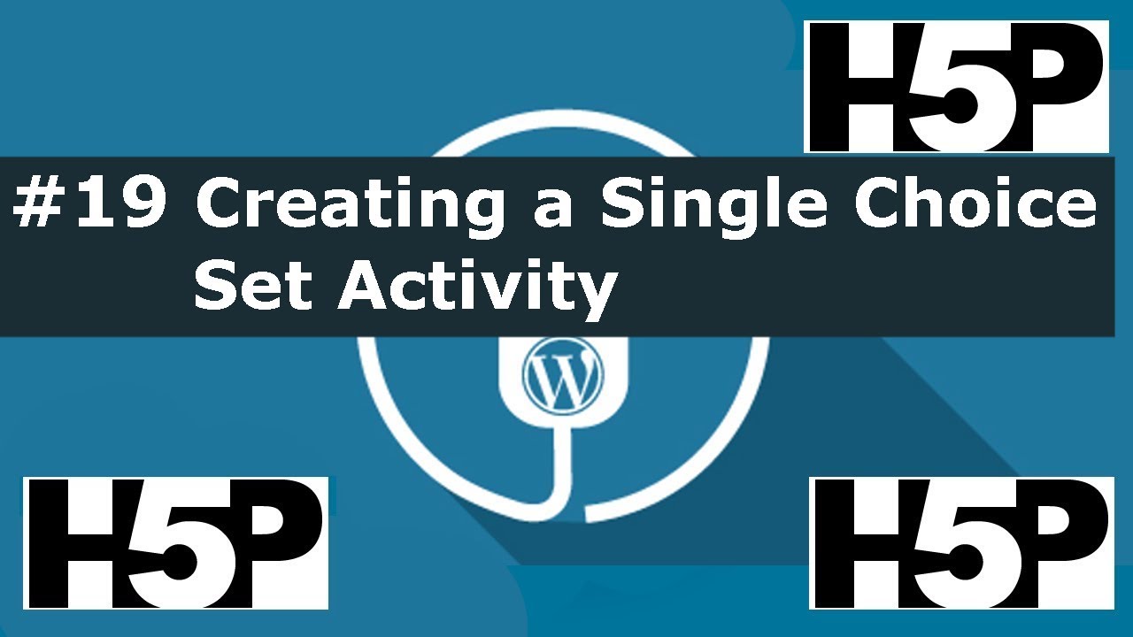 #19 interactive student activities - H5P Creating a Single Choice Set Activity (WP) Tutorial