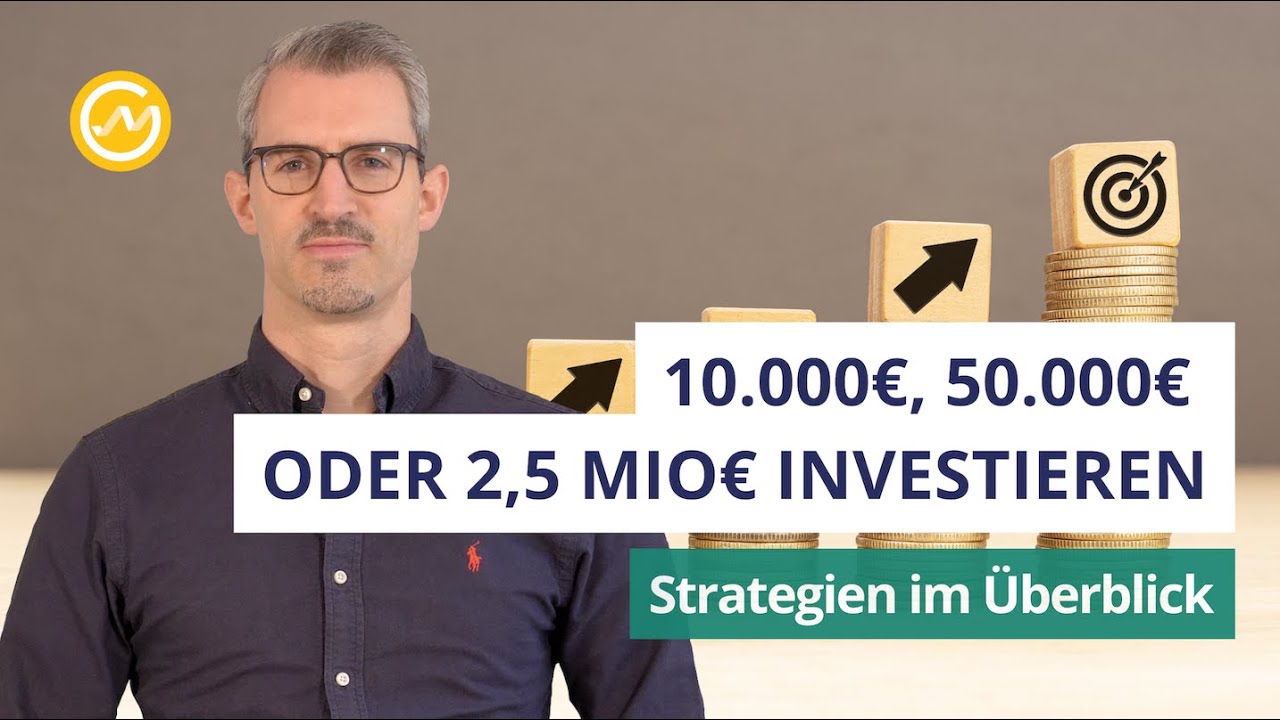 Wie Du 10.000€, 50.000€ oder 2,5 Mio.€ clever investierst: Strategien im Überblick