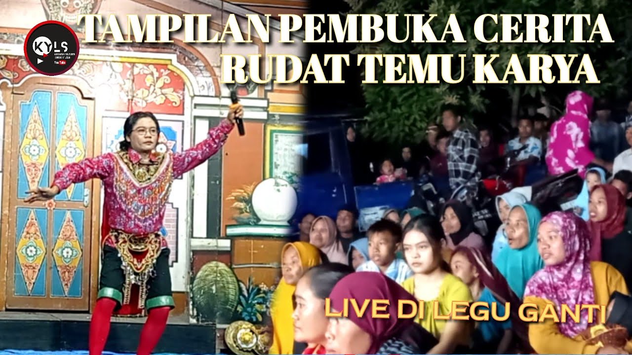 🥎TAMPILAN PEMBUKA CERITA RUDAT TEMU KARYA SAAT LIVE DI LEGU GANTI SELAMAT MENYAKSIKAN