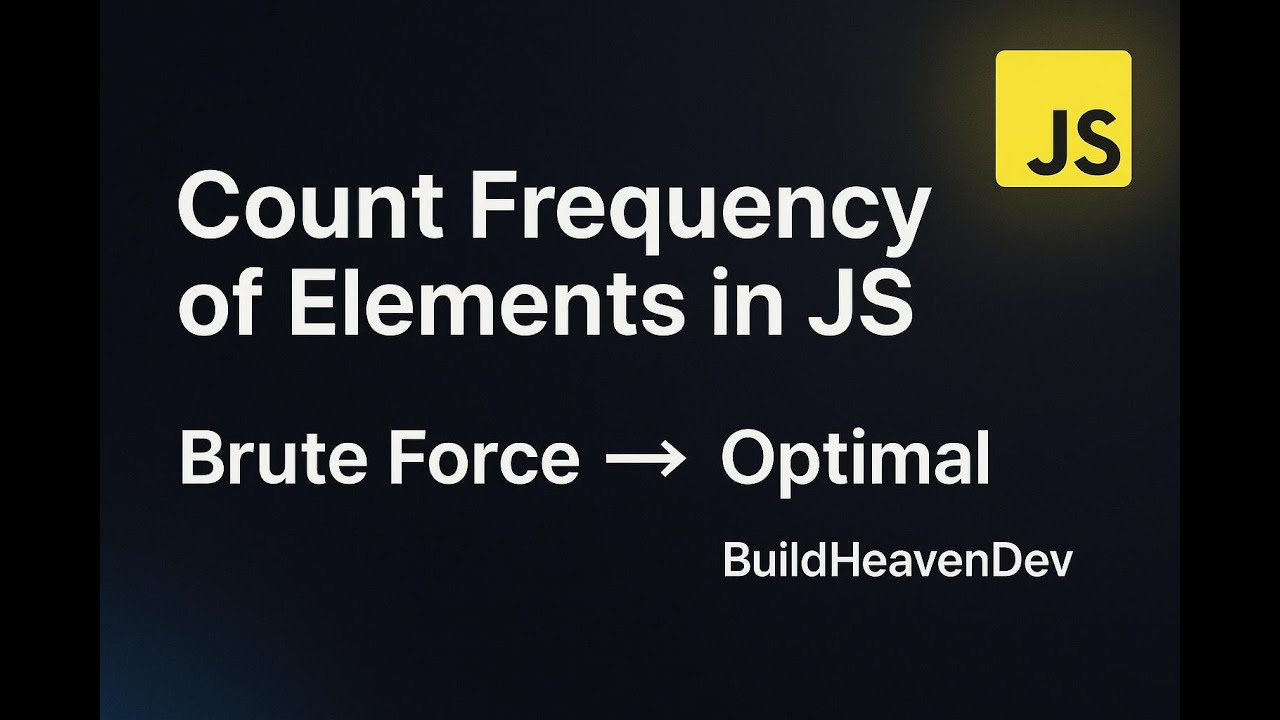Count Frequency of Elements in JavaScript | Brute Force to Optimal Solution | BuildHeavenDev