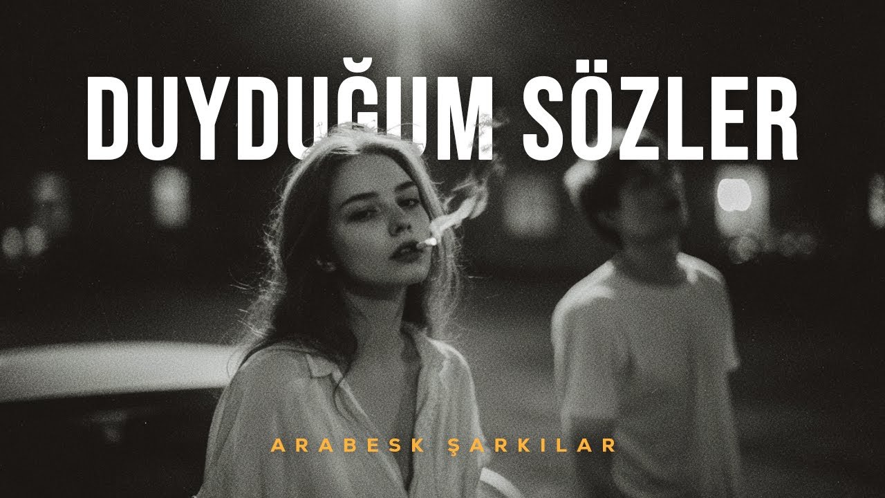 Duyduğum Sözler | Arabesk Pop Şarkıları 2026
