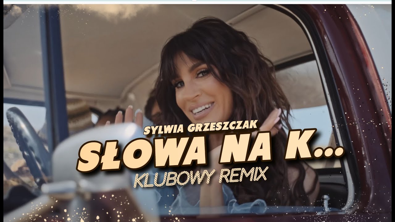 Sylwia Grzeszczak - słowa na K (KLUBOWY REMIX)