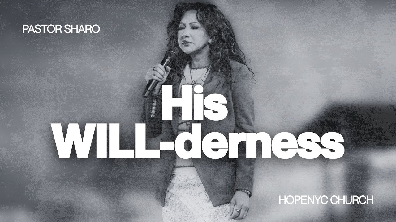 His WILL-derness - Pastor Sharo Ramkhelawan | HopeNYC