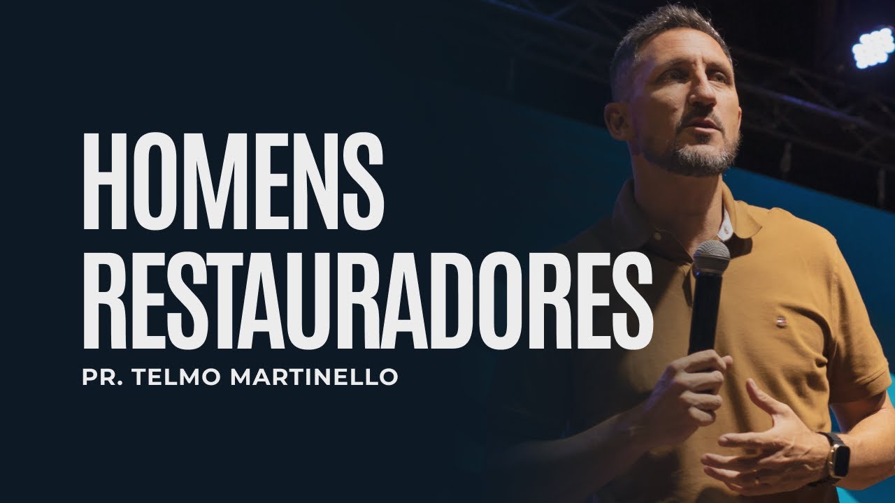 Homens restauradores | Pr Telmo Martinello