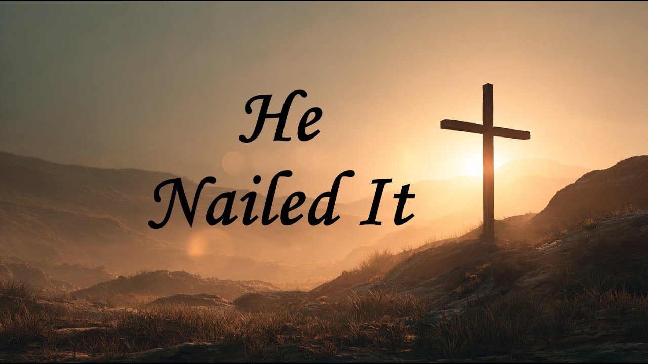 He Nailed It | Powerful Christian Worship Anthem (Official Lyric Video)
