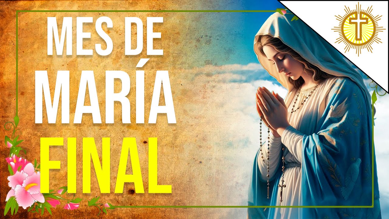 Mes de María 🌹: Oración Final para Concluir con Fe y Gratitud ✝️