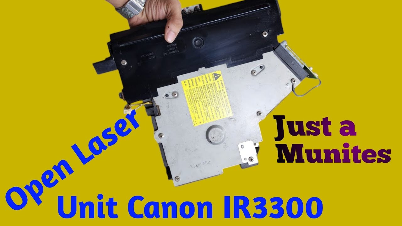 Open Your Canon IR3300 Laser Unit In Minutes