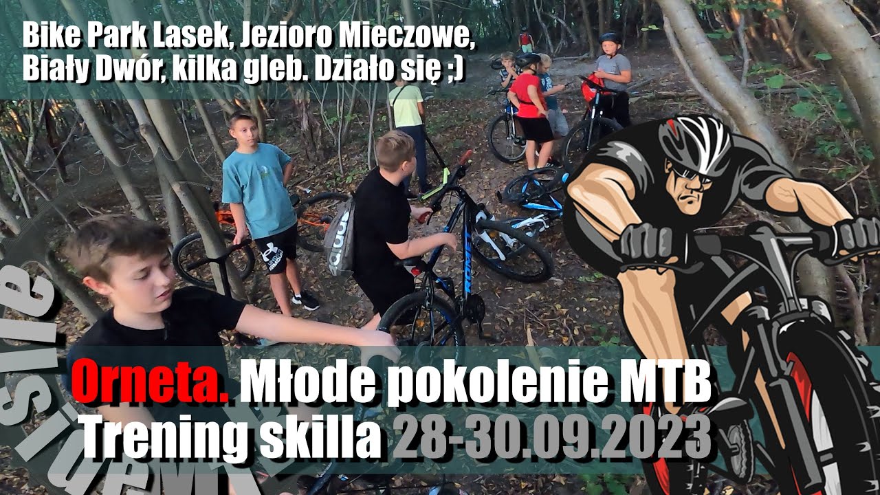 Orneta MTB. Bike Park Lasek, Biały Dw&oacute;r, Jezioro Mieczowe. Młode pokolenie rowerowe. Trening skilla.