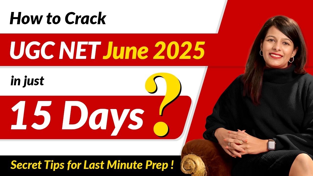 Last 15 Days Strategy to Clear UGC NET June 2025 | Ultimate 15-Day UGC NET Prep Guide