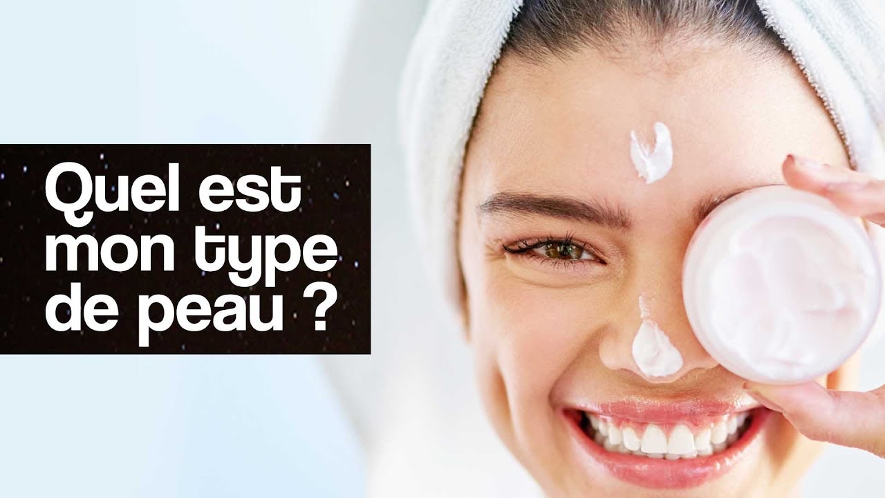 Quel est mon type de peau ?
