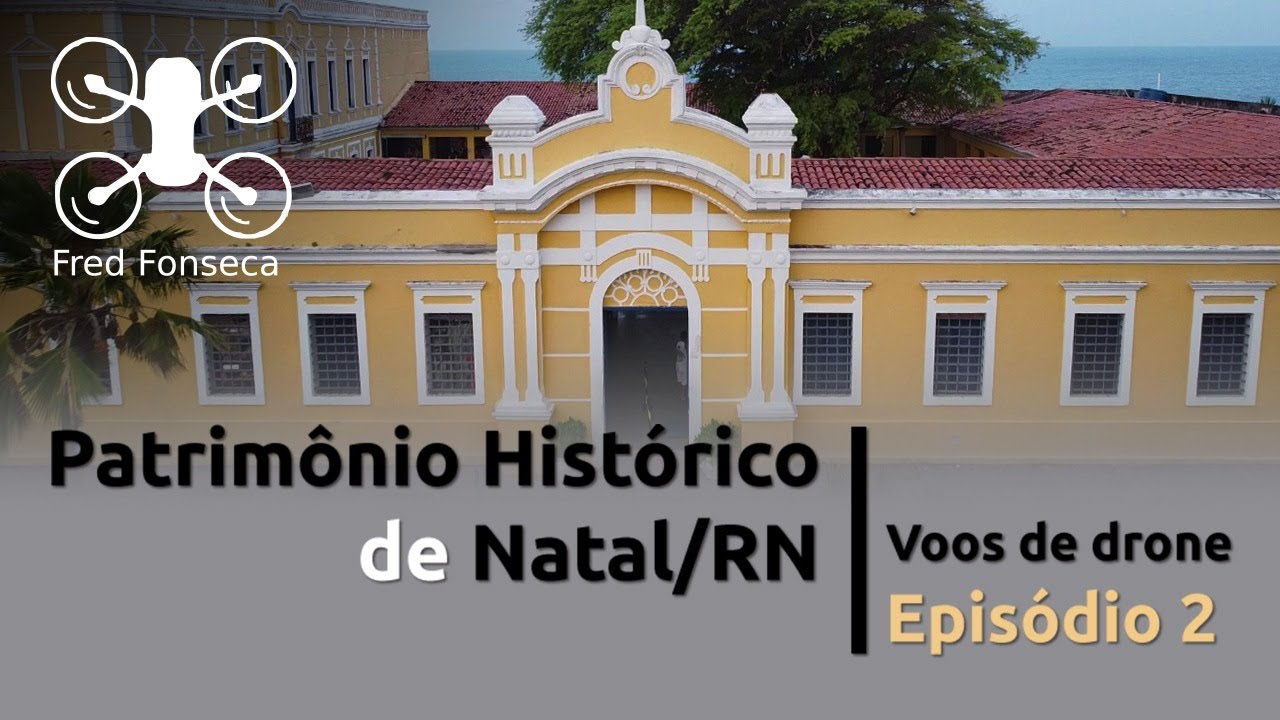 Patrimônio Histórico de Natal/RN - Episódio 2 - Voos com Drone