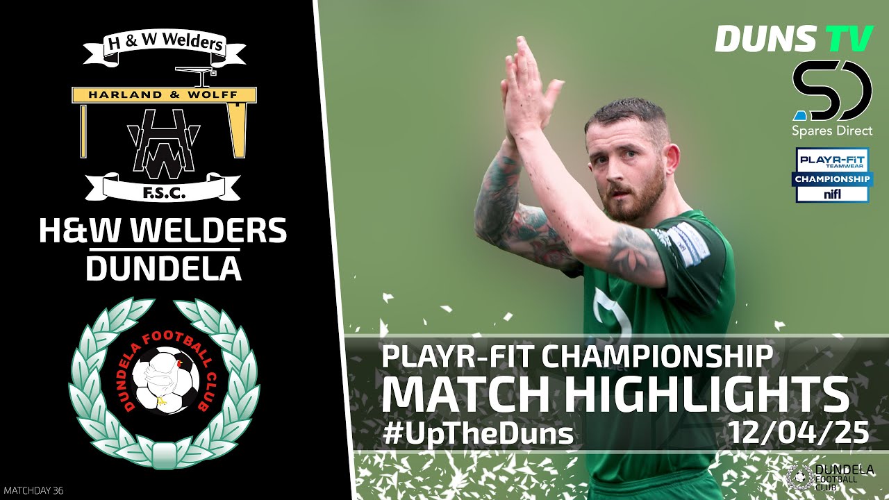 Match Highlights - H&W Welders Vs Dundela - 12th April 2025
