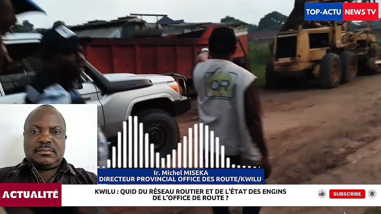 KWILU : QUID DU RÉSEAU ROUTIER ET DES ENGINS DE L'OFFICE DE ROUTE ?