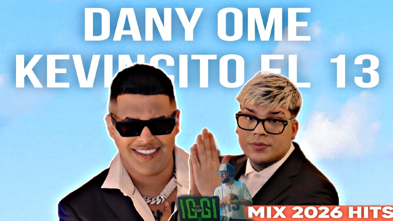 MIX REPARTO DANY OME Y KEVINCITO EL 13 ÉXITOS 2026 - DJ IGGI 
