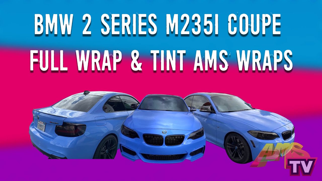 BMW 2 Series M235i Coupe Full Wrap & Tint AMS Wraps - Project 477