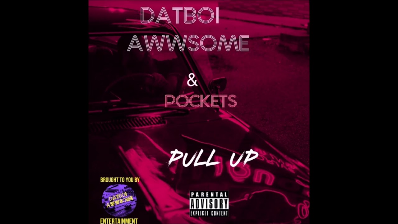 Datboi Awwsome & Pockets - Pull Up