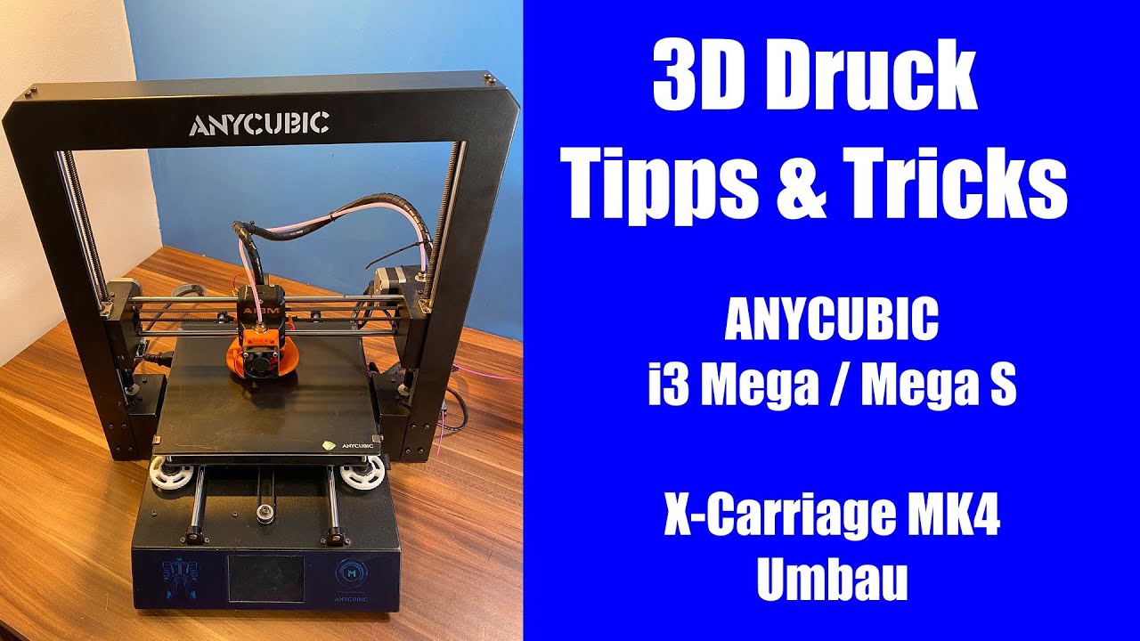 Anycubic i3 Mega / Mega S X-Carriage MK4 Umbau / Upgrade - Deutsch