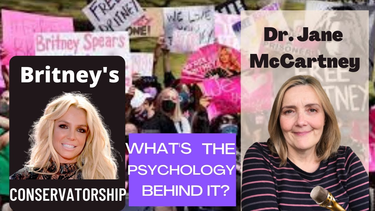 Britney Spears Conservatorship | Dr. Jane McCartney Psychologist