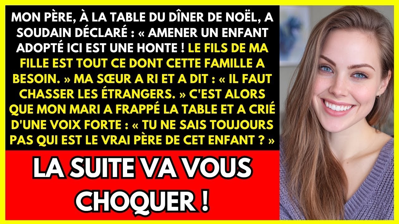 MON PÈRE, À LA TABLE DU DÎNER DE NOËL, A SOUDAIN DÉCLARÉ  AMENER UN ENFANT ADOPTÉ ICI EST UNE HON