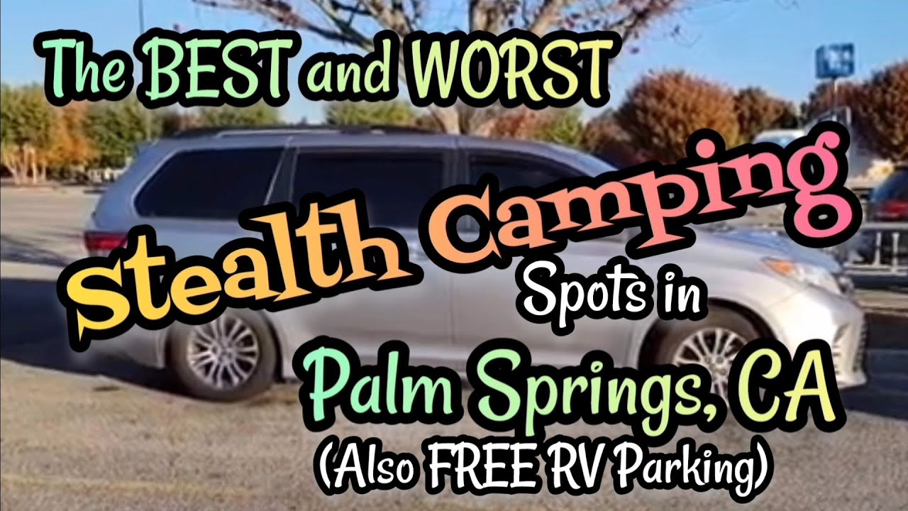 Best & Worst Stealth Camping Spots in Palm Springs & FREE RV Parking