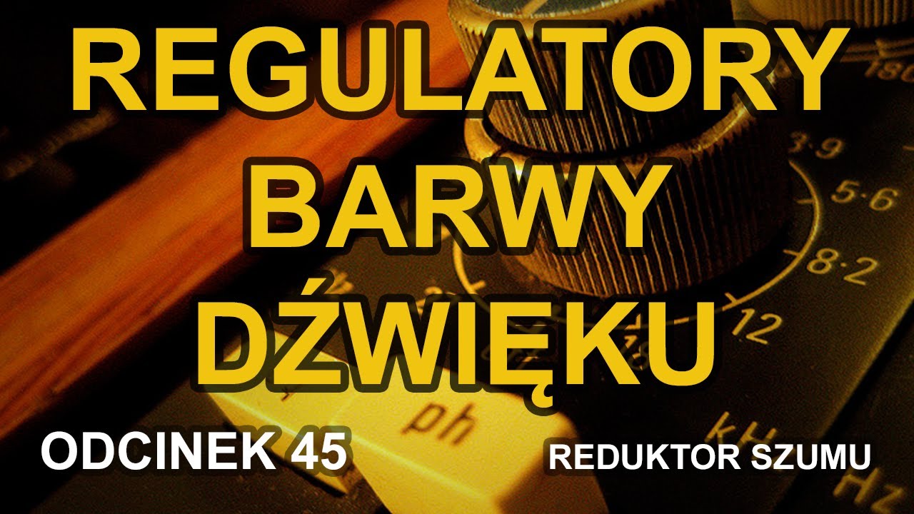 Regulatory barwy dźwięku - Odc.45 [Reduktor Szumu]