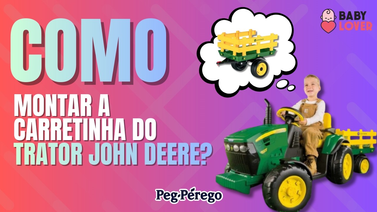 Como montar a carretinha do trator eletrico Jhonh Deere - Peg Perego
