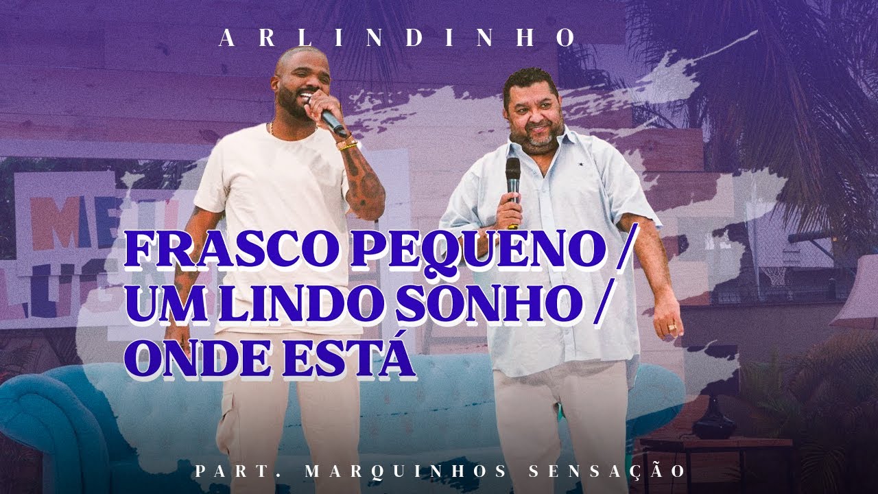 Arlindinho feat Marquinhos Sensa&ccedil;&atilde;o -  Frasco Pequeno / Um Lindo Sonho / Onde Est&aacute;