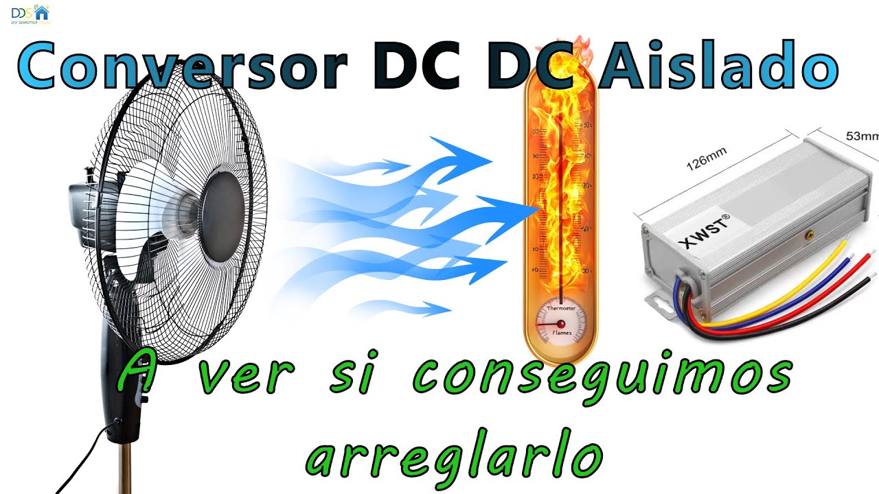 ¿lo conseguiremos? Añadir un ventilador, refrigerar y hacer funcionar bien conversor DC DC aislado
