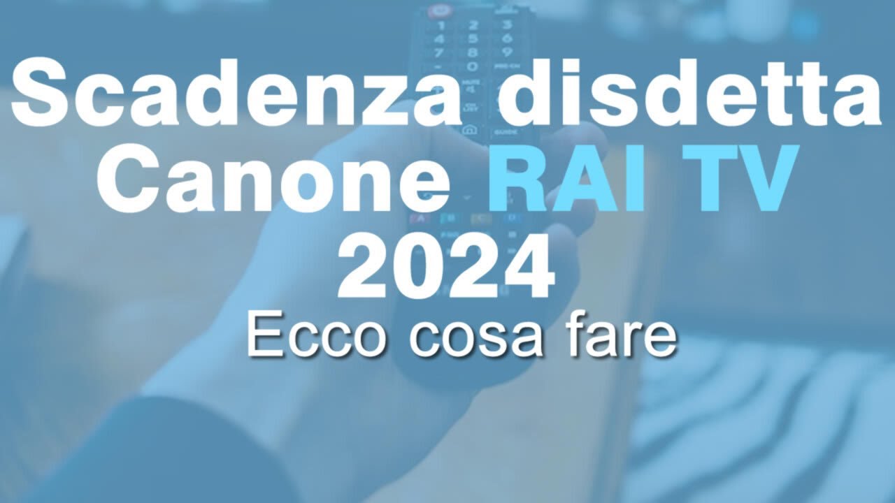 Scadenza Disdetta canone RAI 2024: ecco come fare
