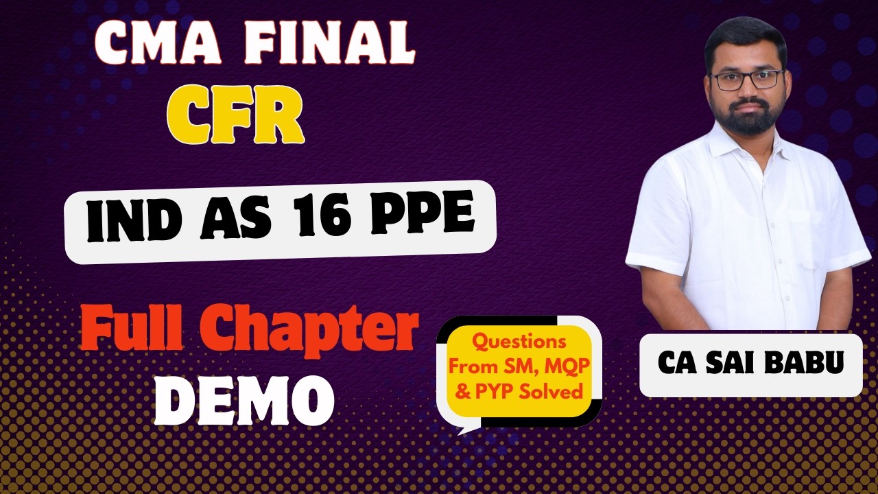 Ind AS 16 PPE Full Chapter Demo | CMA Final | CFR | EO Regular | June 2026 | Dec 2026 |