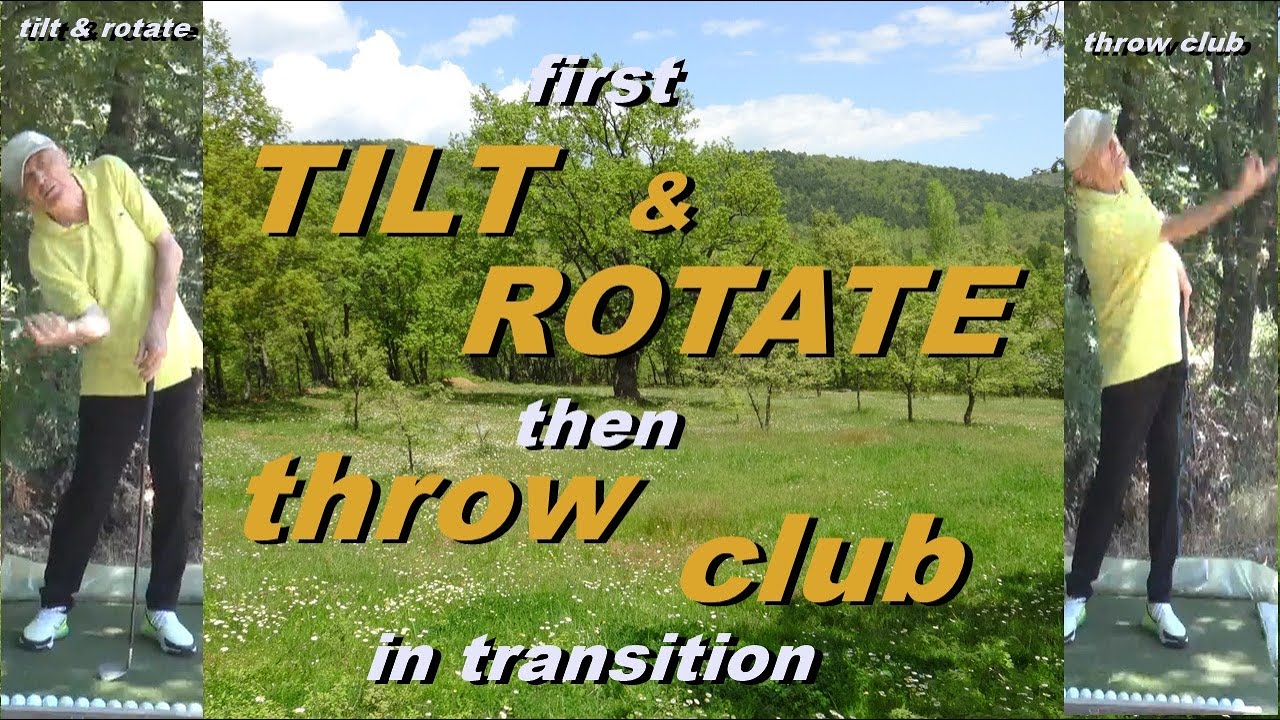 ( in TRANSITION) ( NEVER START PULLING CLUB), first ( tilt & rotate) (UPPER BODY) then ( throw club)
