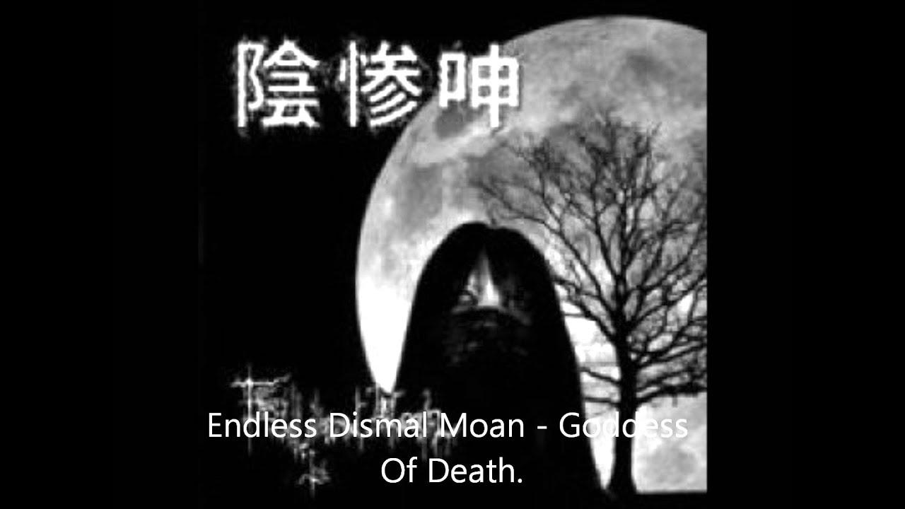 Endless Dismal Moan - Goddess Of Death
